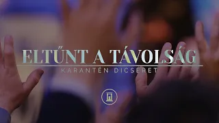 Eltűnt a távolság - Karantén dicséret