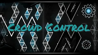 NEW HARDEST! | Crowd Control 100% (Extreme Demon) | Geometry Dash