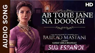 Ab tohe jane na doongi (Sub español) | Payal Dev y  Shreyas Puranik | Bajirao Mastani