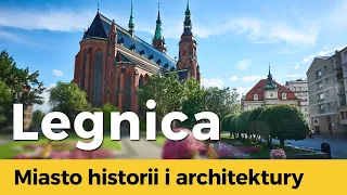 Legnica - miasto historii i architektury