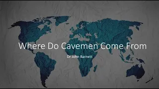 WHERE DID CAVEMEN COME FROM--ACCORDING TO THE BIBLE?