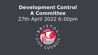 Development Control A Committee - Wednesday, 27th April, 2022 6.00 pm