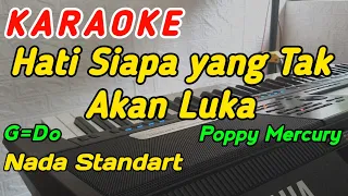 Hati Siapa Yang Tak Luka-Karaoke-Poppy Mercury‼️Nada Wanita/Cewek G=Do