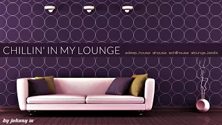 Chillin' In My Lounge | Deep House & Lounge Beats Set | 2017 Mixed By Johnny M