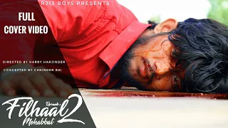 Filhaal 2 Mohabbat | B Praak | Jaani | Full cover video | RJ13 Boys