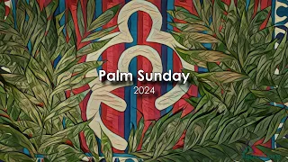 PALM SUNDAY 2024 - Good Samaritan UMC Online Worship - 3/24/24