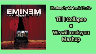 We will rock you(Queen) × Till I Collapse (Eminem) mashup