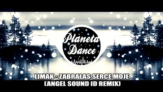 Limak - Zabrałas Serce Moje (Angel Sound ID Remix )