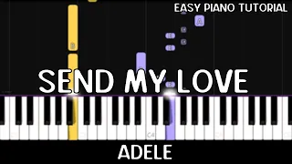 Adele - Send My Love (To Your New Lover) (Easy Piano Tutorial)