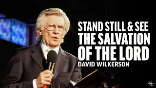 Stand Still and See the Salvation of the Lord - David Wilkerson - April 20, 1997