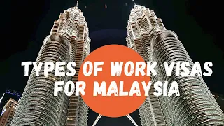 Types of Work Visa for Malaysia | Malaysian Series - Video 1 | मलेशिया के लिए वर्क वीजा के प्रकार