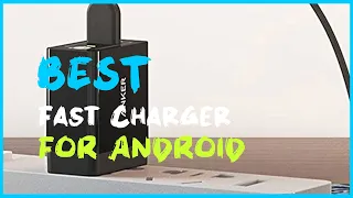 Best Fast Charger for Android in 2023 - Top 5 Fast Charger for Android Review