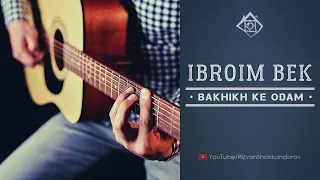 Ibroim Bek - Bakhikh ke odam (Audio 2020) | Иброим Бек - Бахих ке одам