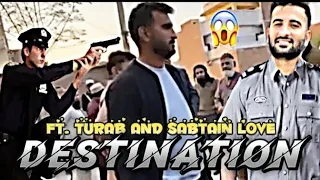 Destination Ft. Shehr Main Dihat || Turab and Sabtain Love || Video Editing