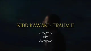 KIDD KAWAKI - TRAUM II [LYRICS BY ARNAU]