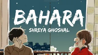 Bahara [Lyrics] Shreya Ghoshal