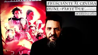 Frusciante al Cinema: Dune - Parte Due (2024) di Denis Villeneuve - Febbraio 2024