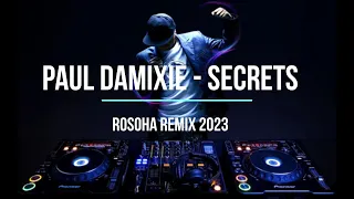 Paul Damixie - Secrets (Rosoxa remix 2023)