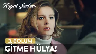 Sensiz Yapamam, Gitme! | Hayat Şarkısı (3. Bölüm)