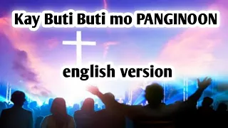 KAY BUTI BUTI MO PANGINOON english version