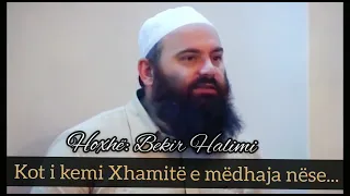 Kot i kemi Xhamitë e mëdhaja nëse... - Hoxhë Bekir Halimi