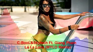 C-BooL&Skytech Ft. Giang Pham - La La Love (MYLO Remix)