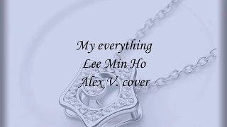 My Everything - Lee Min Ho. Cover en español / Spanish cover by Alex V.