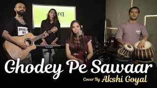 Ghodey Pe Sawaar | By Akshi Goyal | Sing Dil Se | Amit Trivedi, Amitabh Bhattacharya, Sireesha B.