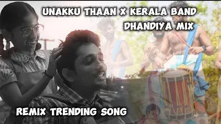 Unakku Thaan x kerala band x dhandiya remix 🤍 #trending #bgm #remix