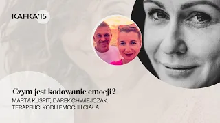 Czym jest kodowanie emocji?  Marta Kuśpit, Darek Chwiejczak Gosia Ohme | Kafka'15