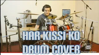 Har Kissi ko | Drum Cover | Raghav Sehgal