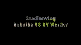 FC Schalke 04 VS SV Werder Bremen 1:4  | JAAAAAAA SPITZENREITER!  | Kurzer Stadionvlog #1