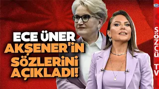 Meral Akşener Sessizliğini Bozdu! Ece Üner Anlattı! Gündem Olacak CB Yardımcılığı Sözleri