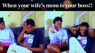 The drama Queen: When your wife's mom is your boss!! wife and Mother-in-law are double trouble