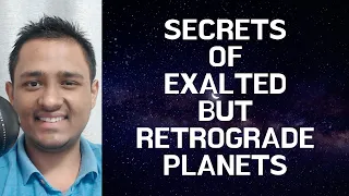 How does an exalted retrograde planet behave? (Good or Bad?) - OMG Astrology Secrets 277