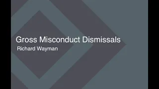 Gross Misconduct Dismissals - Richard Wayman