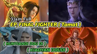 Btth final fighter ( tamat ) Pertarungan Xiaoyan Doudi dan Huntiandi Doudi