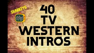 40 Clasic TV Western Series Intros. Take trip down memory lane!