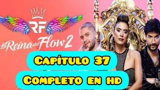 LA REYNA DEL FLOW 2 CAPITULO 37 COMPLETO EN ESPAÑOL HD