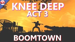 Knee Deep: Act 3 Gameplay Walkthrough Part 2 (PC HD) (Boomtown)
