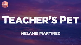 Melanie Martinez - Teacher's Pet (Lyrics)