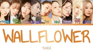 TWICE (트와이스) ‘WALLFLOWER’ Lyrics (Color Coded Lyrics) [Han/Rom/Eng]