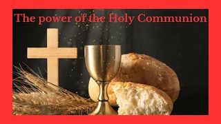 The Power Of The Holy Communion