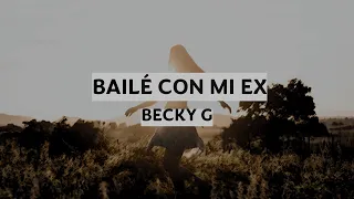Bailé con mi ex - Becky G. (English Lyrics)