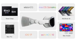 WWDC 2023 Zusammenfassung: Apple Vision Pro, 15" MacBook Air, Mac Pro, IOS 17 & mehr!