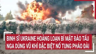 Điểm nóng thế giới 24/4: Binh sĩ Ukraine hoảng loạn bí mật đào tẩu, Nga cho nổ tung pháo đài