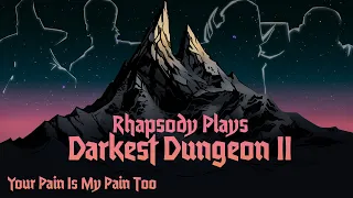 The Party That Bleeds Together... | Rhapsody Plays Darkest Dungeon II #24