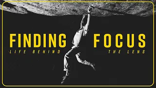 Finding Focus • Life Behind The Lens of a Climbing Photographer