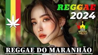 REGAEE DO MARANHÃO 2024 ♫ O Melhor do Reggae Internacional ♫ REGGAE REMIX | MÚSICA REGGAE 2024