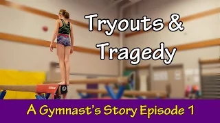 A GYMNAST'S STORY Ep. 1 - Tryouts & Tragedy | Bethany G